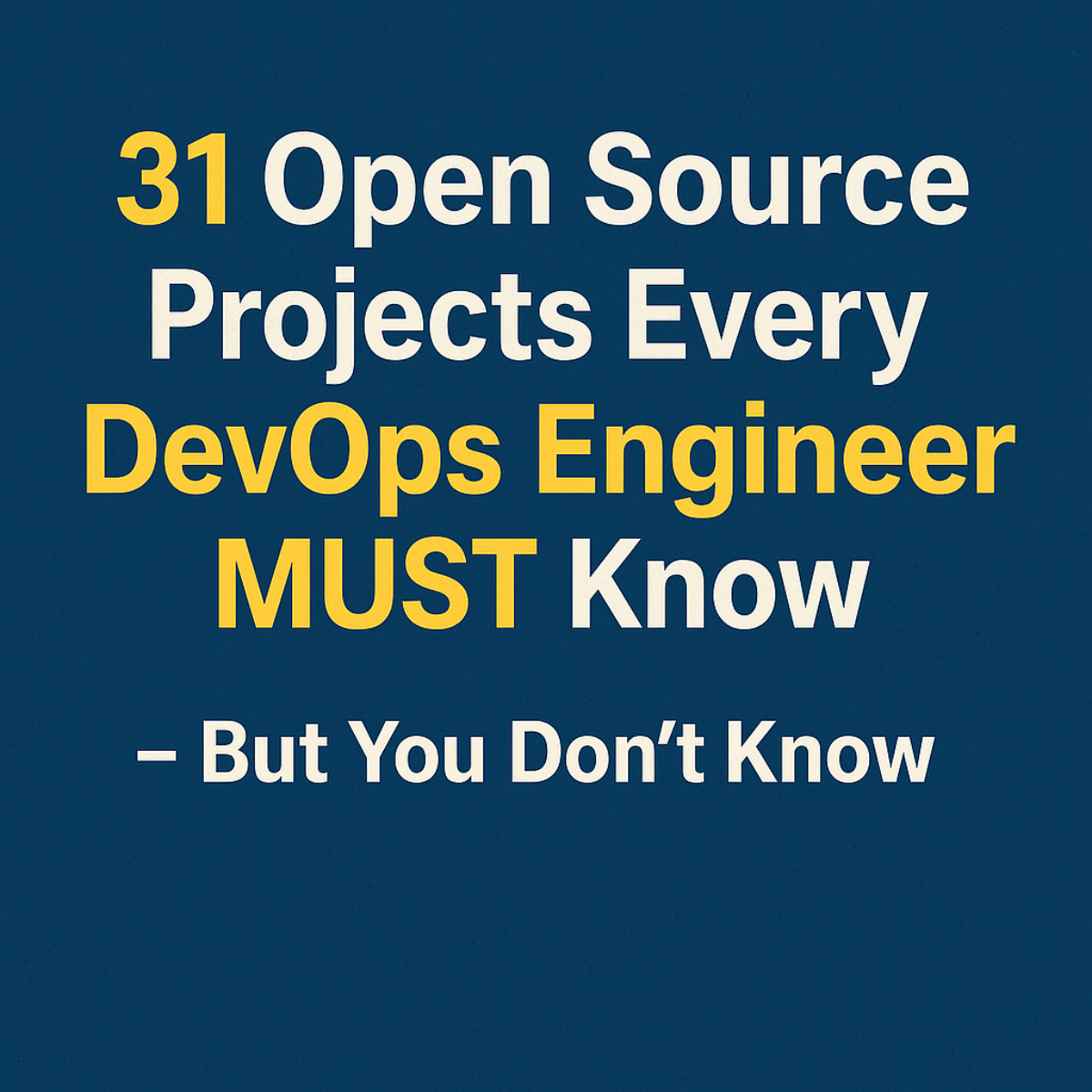 31 Open Source Projects Every DevOps Engineer MUST know - but you don't ...